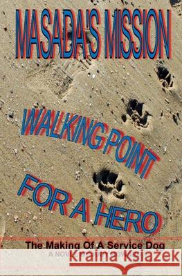 Masada's Mission: Walking Point For A Hero Howard, Judy 9781530927340 Createspace Independent Publishing Platform - książka