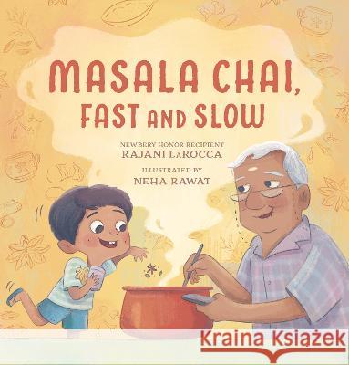 Masala Chai, Fast and Slow Rajani Larocca Neha Rawat 9781536219401 Candlewick Press (MA) - książka