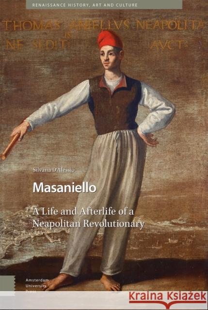 Masaniello: The Life and Afterlife of a Neapolitan Revolutionary D'Alessio, Silvana 9789463721455 Amsterdam University Press - książka