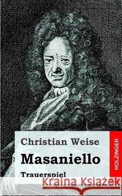 Masaniello: Trauerspiel Christian Weise 9781483937397 Createspace - książka