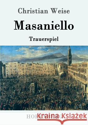 Masaniello: Trauerspiel Christian Weise 9783861995883 Hofenberg - książka