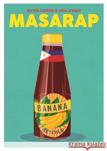 Masarap: An Introduction to Filipino Food Alex O'Neill 9781999379988 Nine Bean Rows Books - książka