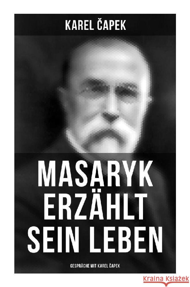 Masaryk erzählt sein Leben (Gespräche mit Karel Capek) Capek, Karel 9788027258277 Musaicum Books - książka