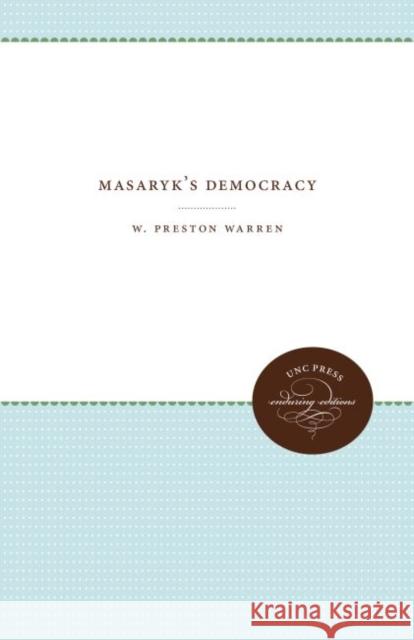 Masaryk's Democracy W. Preston Warren 9781469613093 University of North Carolina Press - książka