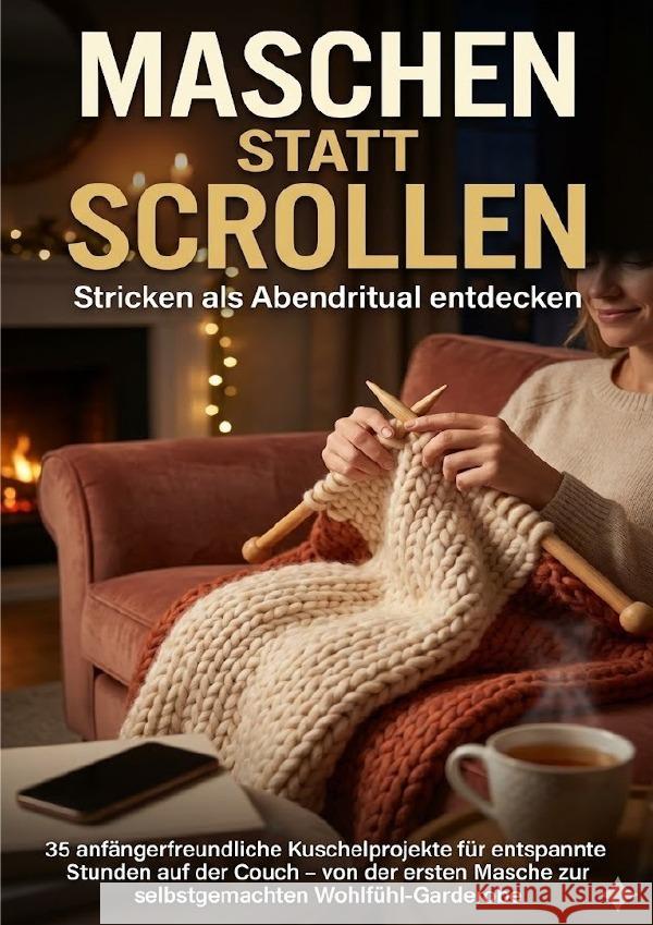 Maschen statt Scrollen: Stricken als Abendritual entdecken Freund, Michael 9783565133765 epubli - książka
