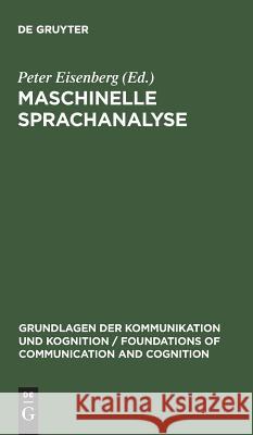 Maschinelle Sprachanalyse: Beiträge Zur Automatischen Sprachbearbeitung I. Eisenberg, Peter 9783110057225 Walter de Gruyter - książka