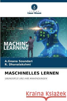 Maschinelles Lernen A. Gnana Soundari R. Dhanalakshmi 9786205674826 Verlag Unser Wissen - książka