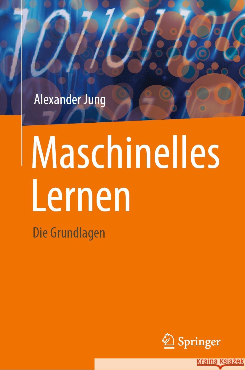 Maschinelles Lernen: Die Grundlagen Alexander Jung 9789819979714 Springer - książka