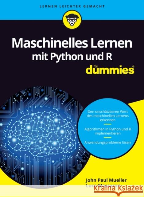 Maschinelles Lernen mit Python und R für Dummies : Den unschätzbaren Wert des maschinellen Lernens erkennen. Algorithmen in Python und R implementieren. Anwendungsprobleme lösen Mueller, JP 9783527713639 John Wiley & Sons - książka