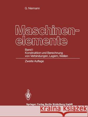 Maschinenelemente: Band I Konstruktion Und Berechnung Von Verbindungen, Lagern, Wellen Niemann, Gustav 9783662269695 Springer - książka