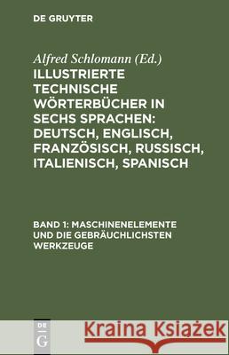 Maschinenelemente Und Die Gebräuchlichsten Werkzeuge Alfred Schlomann, K Deinhardt 9783486737721 Walter de Gruyter - książka