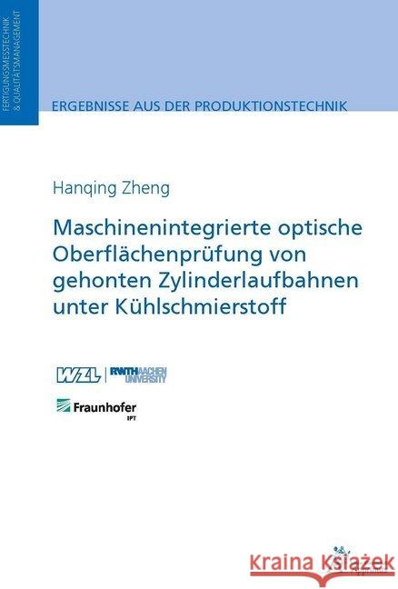 Maschinenintegrierte optische Oberflächenprüfung von gehonten Zylinderlaufbahnen unter Kühlschmierstoff Zheng, Hanqing 9783863595401 Apprimus Verlag - książka