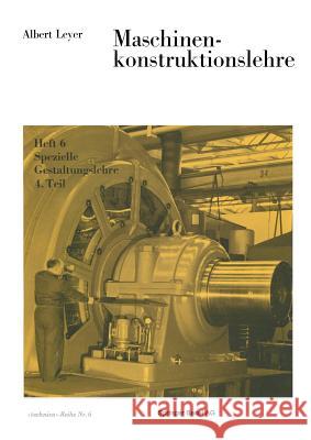 Maschinenkonstruktionslehre: Heft 6 Spezielle Gestaltungslehre 4. Teil Leyer, A. 9783764305604 Springer - książka