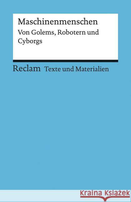 Maschinenmenschen. Von Golems, Robotern und Cyborgs  9783150150801 Reclam, Ditzingen - książka