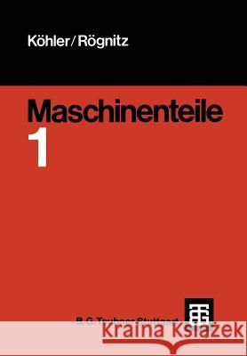Maschinenteile: Teil1 J. Prokorny L. Hagele E. Hemmlering 9783322940902 Vieweg+teubner Verlag - książka