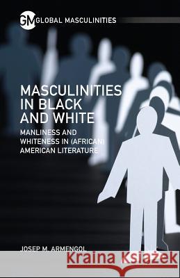 Masculinities in Black and White: Manliness and Whiteness in (African) American Literature Armengol, J. 9781349503759 Palgrave MacMillan - książka