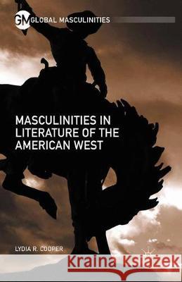 Masculinities in Literature of the American West Lydia R. Cooper   9781349566006 Palgrave Macmillan - książka