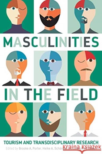 Masculinities in the Field: Tourism and Transdisciplinary Research Brooke A. Porter Heike A. Sch 9781845417963 Channel View Publications - książka