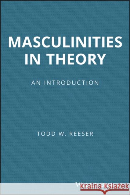 Masculinities in Theory Reeser, Todd W. 9781405168601  - książka