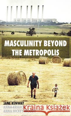 Masculinity Beyond the Metropolis Jane Kenway Anna Hickey-Moody Anna Kraack 9781403939326 Palgrave MacMillan - książka
