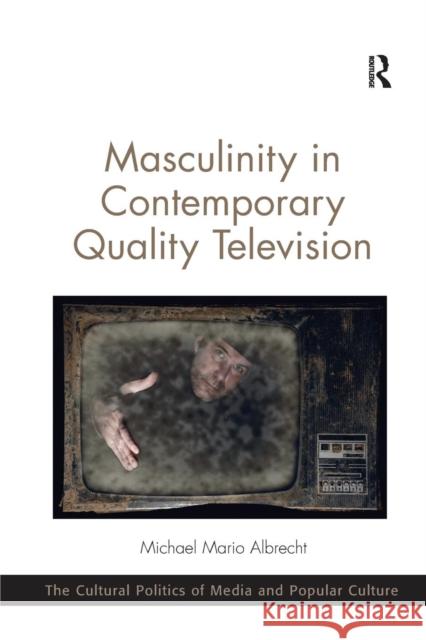 Masculinity in Contemporary Quality Television Michael Mario Albrecht 9781138053694 Routledge - książka