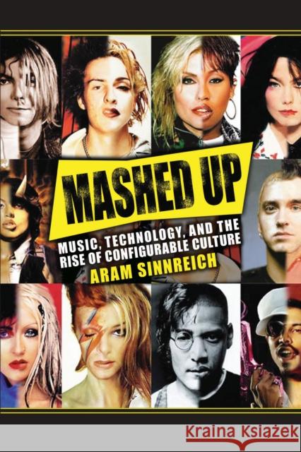 Mashed Up: Music, Technology, and the Rise of Configurable Culture Sinnreich, Aram 9781558498297  - książka