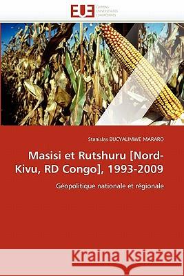 Masisi Et Rutshuru [nord-Kivu, Rd Congo], 1993-2009 Stanislas Bucyalimw 9786131526688 Editions Universitaires Europeennes - książka