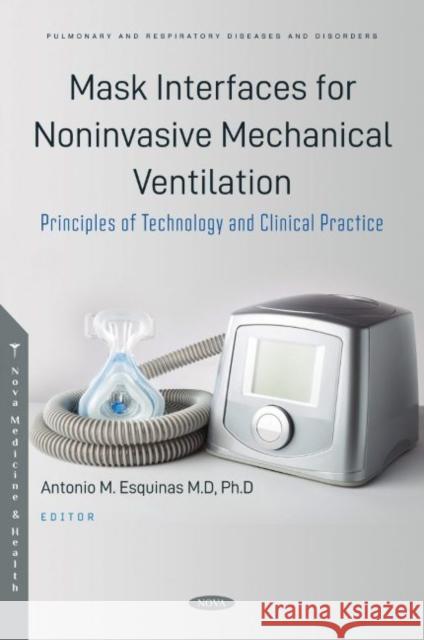 Mask Interfaces for Noninvasive Mechanical Ventilation. Principles of Technology and Clinical Practice Antonio M. Esquinas   9781685076306 Nova Science Publishers Inc - książka