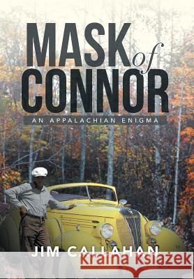 Mask of Connor: An Appalachian Enigma Callahan, Jim 9781503510227 Xlibris Corporation - książka