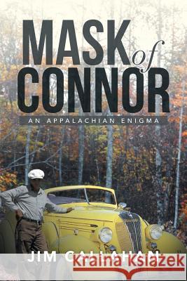 Mask of Connor: An Appalachian Enigma Callahan, Jim 9781503510241 Xlibris Corporation - książka
