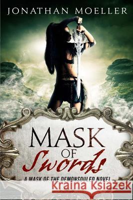 Mask of Swords Jonathan Moeller 9781503306547 Createspace - książka