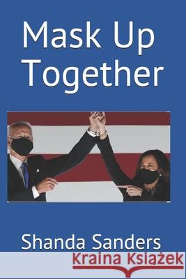 Mask Up Together Shanda E. Sanders 9781636844404 Shanda E. Sanders - książka