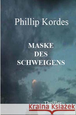 Maske des Schweigens Kordes, Phillip 9781512383812 Createspace - książka