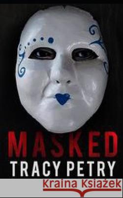 Masked Tracy Petry, Nathan St Peter, Elizabeth M Capalbo 9798516420849 Independently Published - książka