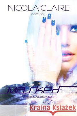 Masked (Citizen Saga, Book 4) Nicola Claire 9781530885138 Createspace Independent Publishing Platform - książka