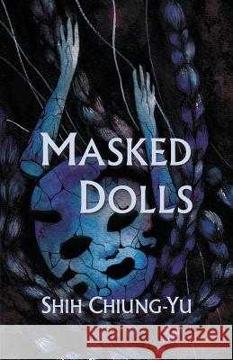 Masked Dolls Chiung-Yu Shih Poppy Toland Xinlin Wang 9780993215469 Balestier Press - książka
