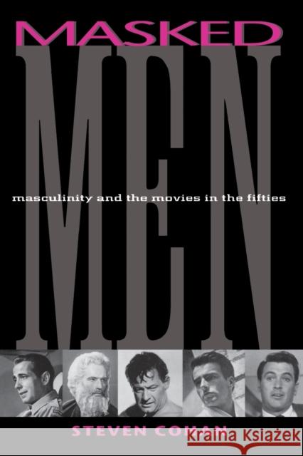 Masked Men: Masculinity and the Movies in the Fifties Cohan, Steve 9780253211279  - książka