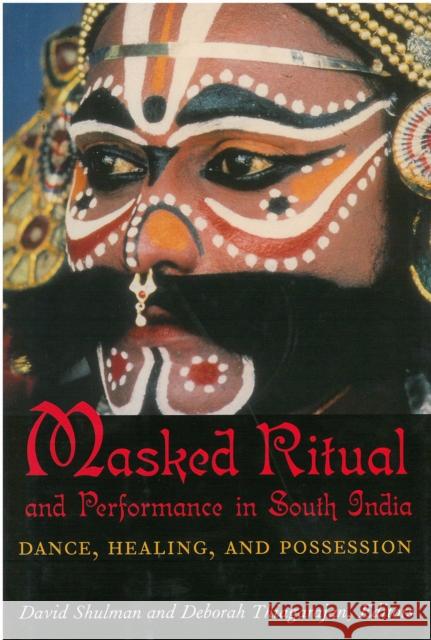 Masked Ritual and Performance in South India: Dance, Healing, and Possession Shulman, David 9780891480884 University of Michigan Centers for South and - książka