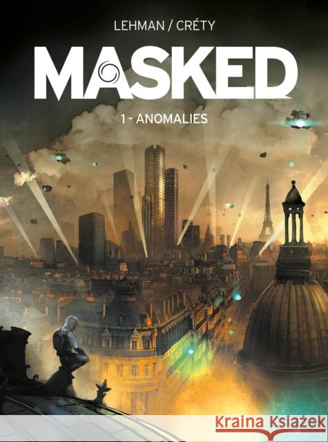 Masked: Volume 1: Anomalies Serge Lehman Stephane Crety 9781782761082 Titan Comics - książka