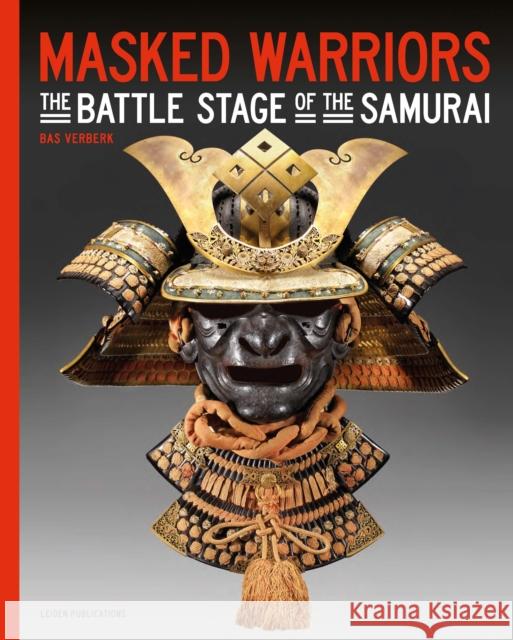 Masked Warriors: The Battle Stage of the Samurai Bas J. M. Verberk 9789087282905 Leiden University Press - książka