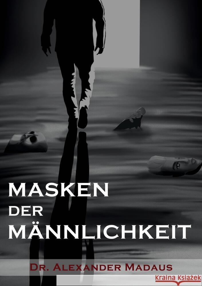 MASKEN  DER  MÄNNLICHKEIT Madaus, Alexander 9783986310066 YessYess Verlagsagentur - 2sec UG (haftungsb - książka