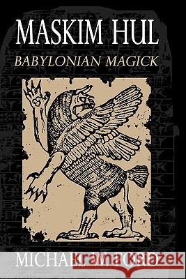 Maskim Hul - Babylonian Magick MR Michael W. Ford 9781456492052 Createspace - książka
