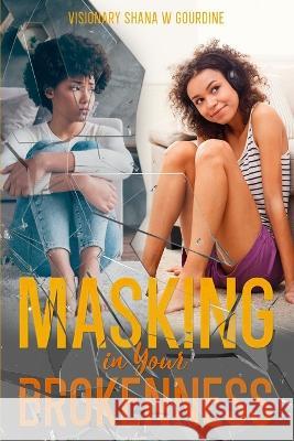 Masking in Your Brokenness Dawn Gregory Crystal Ann Michelle Shameka Harris 9798386703592 Independently Published - książka