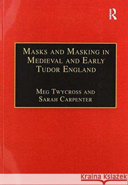 Masks and Masking in Medieval and Early Tudor England Meg Twycross Sarah Carpenter 9781138257856 Routledge - książka