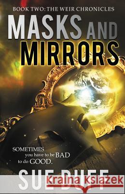 Masks and Mirrors: Book Two: The Weir Chronicles Sue Duff   9780990562849 Crosswinds Publishing - książka