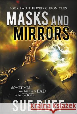 Masks and Mirrors: Book Two: The Weir Chronicles Sue Duff   9780990562856 Crosswinds Publishing - książka