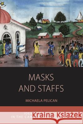 Masks and Staffs: Identity Politics in the Cameroon Grassfields Michaela Pelican 9781785335143 Berghahn Books - książka