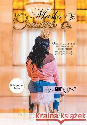 Masks Off, Crowns On Nataya Cowart 9781984550514 Xlibris Us - książka