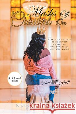 Masks Off, Crowns On Nataya Cowart 9781984550521 Xlibris Us - książka