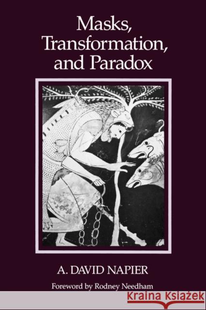 Masks, Transformation, and Paradox A. David Napier Rodney Needham 9780520045330 University of California Press - książka